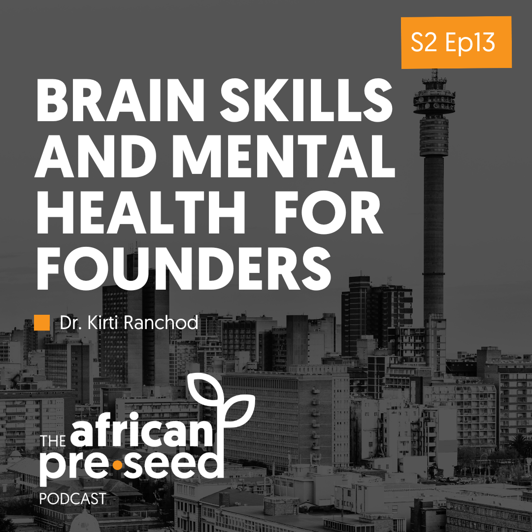 African Pre-seed Podcast S2 Ep13: Brain Skills and Mental Health for Founders
